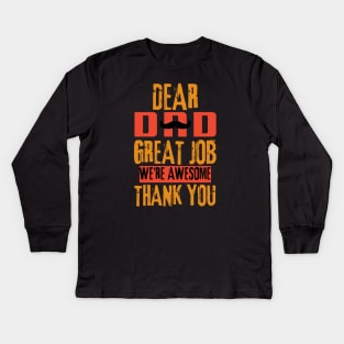 Dear Dad Great Job We're Awesome Thank You Kids Long Sleeve T-Shirt